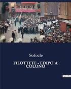 Couverture du livre « FILOTTETE - EDIPO A COLONO » de Sofocle aux éditions Culturea