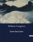 Couverture du livre « Love for Love » de William Congreve aux éditions Culturea