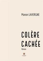Couverture du livre « Colere cachee » de Manon Lavergne aux éditions Le Lys Bleu