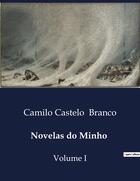 Couverture du livre « Novelas do Minho : Volume I » de Camilo Castelo Branco aux éditions Culturea