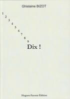 Couverture du livre « Dix ! » de Ghislaine Bizot aux éditions Hugues Facorat