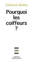 Couverture du livre « Pourquoi les coiffeurs ? » de Charles Nemes aux éditions Folies D'encre