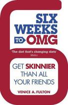 Couverture du livre « Six Weeks To Omg » de Venice A. Fulton aux éditions Michael Joseph