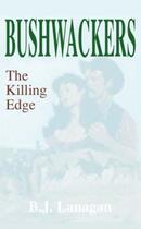 Couverture du livre « Bushwhackers 03: The Killing Edge » de Lanagan B J aux éditions Penguin Group Us