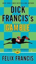 Couverture du livre « Dick Francis's Gamble » de Felix Francis aux éditions Penguin Group Us