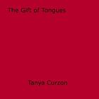 Couverture du livre « The Gift of Tongues » de Tanya Curzon aux éditions Epagine