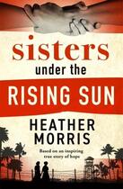 Couverture du livre « SISTERS UNDER THE RISING SUN » de Heather Morris aux éditions Bonnier Books