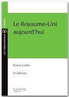 Couverture du livre « Le Royaume-Uni aujourd'hui (6e édition) » de Pierre Lurbe aux éditions Hachette Education