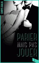 Couverture du livre « Parier mais pas jouer Tome 3 » de Chrys Galia aux éditions Hlab