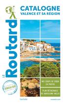 Couverture du livre « Guide du Routard : Catalogne, Valence et sa région (édition 2021/2022) » de Collectif Hachette aux éditions Hachette Tourisme