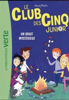 Couverture du livre « Le Club des Cinq junior Tome 14 : Un bruit mystérieux » de Enid Blyton aux éditions Hachette Jeunesse