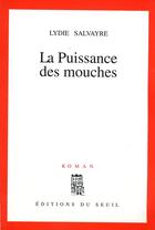 Couverture du livre « La puissance des mouches » de Lydie Salvayre aux éditions Seuil