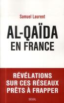 Couverture du livre « Al-qaïda en France » de Samuel Laurent aux éditions Seuil