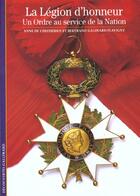 Couverture du livre « La legion d'honneur - un ordre au service de la nation » de Galimard Flavigny aux éditions Gallimard