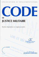 Couverture du livre « Code de justice militaire ; parties législative et réglementaire » de  aux éditions Direction Des Journaux Officiels