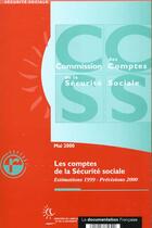 Couverture du livre « Les comptes de la securite sociale ; estimations 1999 ; previsions 2000 » de Ministere De L'Emploi Et De La Solidarite aux éditions Documentation Francaise