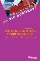 Couverture du livre « Les collectivités territoriales et la décentralisation (11e édition) » de Michel Verpeaux et Christine Rimbault et Franck Waserman aux éditions Documentation Francaise