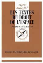 Couverture du livre « Les textes du droit de l'espace qsj 2730 » de Martin Pierre-Marie aux éditions Que Sais-je ?