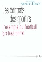 Couverture du livre « Les contrats des sportifs : l'exemple du football professionnel » de Gerald Simon aux éditions Puf