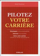 Couverture du livre « Pilotez votre carrière ; développez votre employabilité » de Rene Moulinier aux éditions Eyrolles