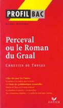 Couverture du livre « Perceval ou le roman du graal de Chrétien de Troyes » de Ariane Schreder aux éditions Hatier