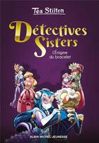 Couverture du livre « Détectives sisters t.2 ; l'énigme du bracelet » de Tea Stilton aux éditions Albin Michel