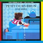 Couverture du livre « Petit Ours Brun veut aider » de Daniele Bour aux éditions Bayard Jeunesse