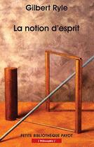 Couverture du livre « La Notion d'esprit : Pour une critique des concepts mentaux » de Ryle Gilbert aux éditions Payot