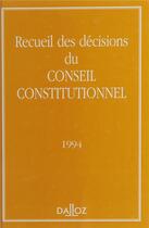 Couverture du livre « Recueil des décisions du Conseil constitutionnel (édition 1994) » de  aux éditions Dalloz