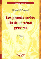 Couverture du livre « Les grands arrêts du droit pénal général (6e édition) » de J Pradel et A Varinard aux éditions Dalloz