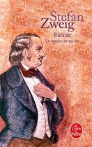 Couverture du livre « Balzac ; le roman de sa vie » de Stefan Zweig aux éditions Le Livre De Poche