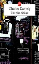 Couverture du livre « Nos vies hatives » de Charles Dantzig aux éditions Le Livre De Poche