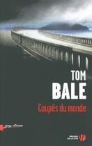 Couverture du livre « Coupés du monde » de Tom Bale aux éditions Presses De La Cite