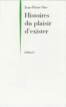 Couverture du livre « Histoires du plaisir d'exister » de Jean-Pierre Otte aux éditions Julliard