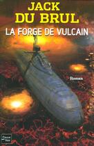 Couverture du livre « La forge de vulcain » de Jack Du Brul aux éditions Fleuve Editions