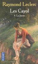 Couverture du livre « Les Cayol T.4 ; La Junon » de Raymond Leclerc aux éditions Pocket