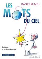 Couverture du livre « Les mots du ciel » de Daniel Kunth aux éditions Cnrs Editions