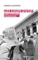 Couverture du livre « Les coups d'Etat ; une histoire française » de Patrick Lagoueyte aux éditions Cnrs