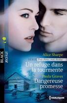 Couverture du livre « Un refuge dans la tourmente ; dangereuse promesse » de Paula Graves et Alice Sharpe aux éditions Harlequin