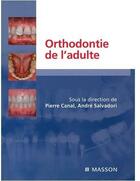 Couverture du livre « Orthodontie de l'adulte » de Pierre Canal et Andre Salvadori aux éditions Elsevier-masson