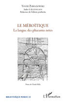 Couverture du livre « Le méroïtique ; la langue des pharaons noirs » de Youri Sawadowski et Isidor Katznelson aux éditions Editions L'harmattan