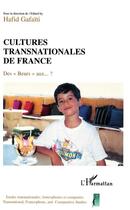 Couverture du livre « Cultures transnationales de france - des beurs aux...? » de Hafid Gafaiti aux éditions Editions L'harmattan