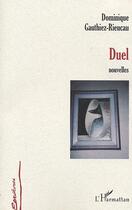 Couverture du livre « Duel (Nouvelles) » de Dominique Gauthiez-Rieucau aux éditions Editions L'harmattan