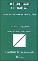 Couverture du livre « Droit au travail et handicap : L'obligation d'emploi entre mythe et réalité » de Alban-Alexandre Coulibaly aux éditions Editions L'harmattan