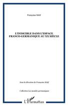 Couverture du livre « L'indicible dans l'espace franco-germanique au xx siecle » de Francoise Retif aux éditions Editions L'harmattan