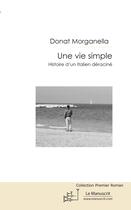 Couverture du livre « Une vie simple. Histoire d'un Italien déraciné » de Donat Morganella aux éditions Le Manuscrit