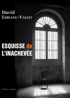 Couverture du livre « Esquisse de l'inachevee » de Leblanc Vallet aux éditions Amalthee