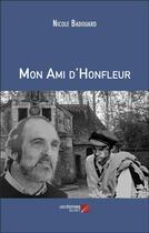 Couverture du livre « Mon ami d'Honfleur » de Nicole Badouard aux éditions Editions Du Net