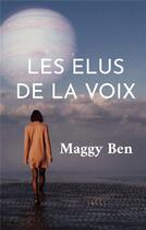 Couverture du livre « Les élus de la Voix » de Ben Maggy aux éditions Books On Demand