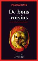 Couverture du livre « De bons voisins » de Ryan David Jahn aux éditions Editions Actes Sud